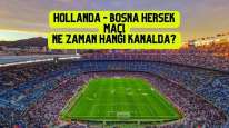 Hollanda - Bosna Hersek Maçı Ne Zaman Hangi Kanalda?