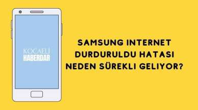 Samsung İnternet Durduruldu Hatası Neden Sürekli Geliyor?