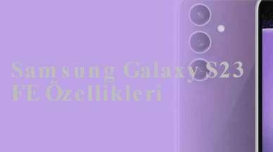 Samsung Galaxy S23 FE Özellikleri