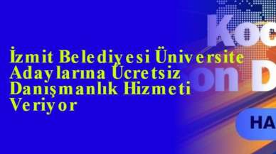 İzmit Belediyesi Üniversite Adaylarına Ücretsiz Danışmanlık Hizmeti Veriyor