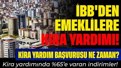 İBB'den Emeklilere Kira Yardımı! Kira Yardım Başvurusu Ne Zaman?