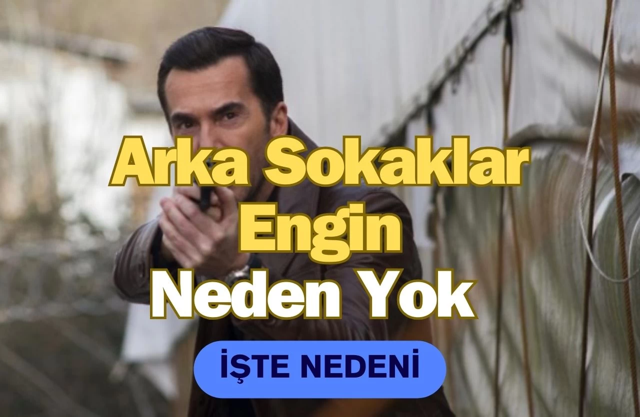 Arka Sokaklar Engin Neden Yok? İlker İnanoğlu Ayrıldı Mı? 2024